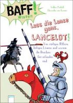 Foto BAFF! Wissen. Lass die Lanze ganz, Lancelot!
