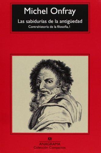 Foto Las sabidurías de la antigüedad: Contrahistoria de la filosofía, I (Compactos Anagrama)