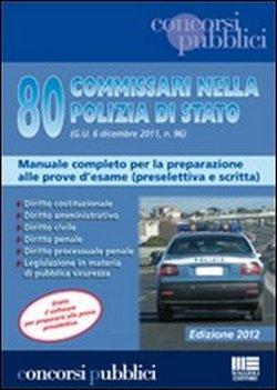 Foto 80 commissari nella Polizia di Stato. Manuale completo per la preparazione alle prove d'esame (preselettiva e scritta)