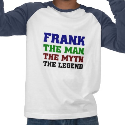 Foto ¡Frank - el hombre, el mito, la leyenda! Camisetas