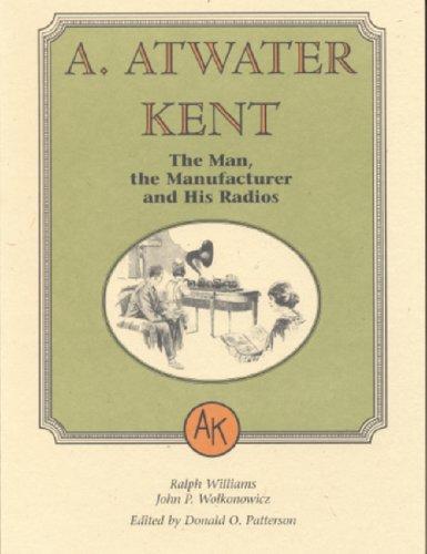 Foto A. Atwater Kent: The Man, The Manufacturer, And His Radios