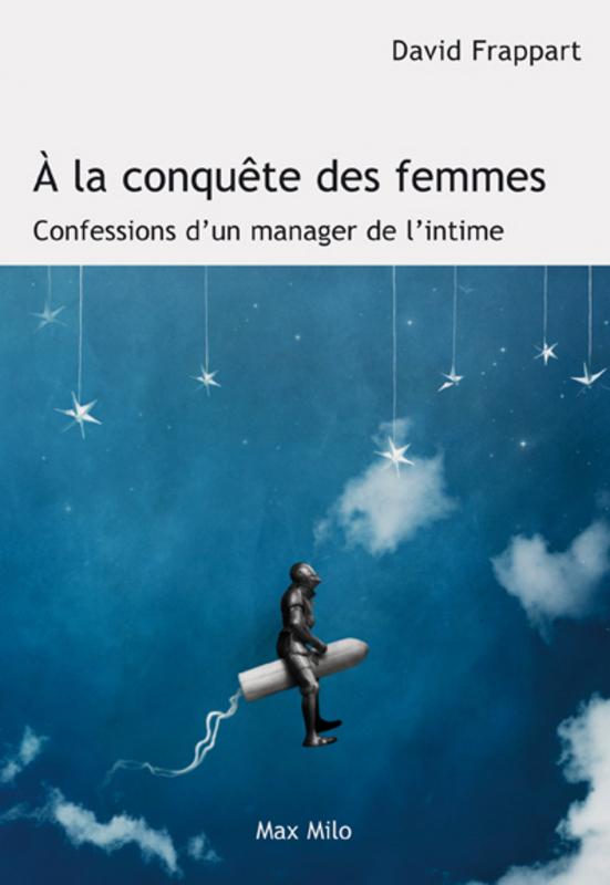 Foto A la conquête des femmes - confessions d'un manager de l'intime (ebook)