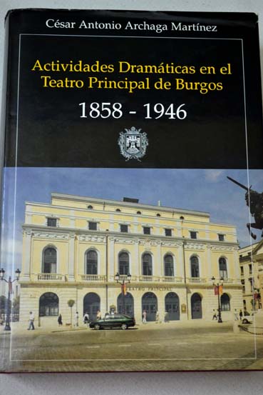 Foto Actividades dramáticas en el teatro principal de Burgos : 1858-1946