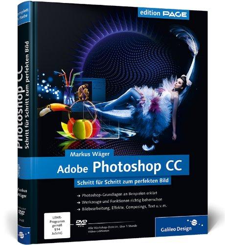 Foto Adobe Photoshop CC: Schritt für Schritt zum perfekten Bild