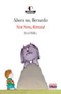 Foto Ahora no, bernardo = not now, bernard (ed. bilingüe castellano-in gles) (en papel)
