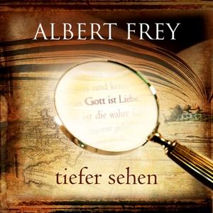 Foto Albert Frey: Tiefer sehen CD