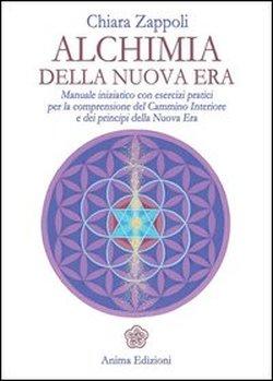 Foto Alchimia della nuova era. Manuale iniziatico con esercizi pratici per la comprensione del cammino interiore e dei principi della nuova era