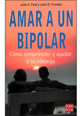 Foto Amar A Un Bipolar - Julie A. Fast, John D. Preston - Robin Book [978847927951]