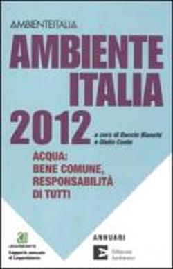 Foto Ambiente Italia 2012. Acqua: bene comune, responsabilità di tutti