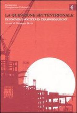 Foto Annali della Fondazione Giangiacomo Feltrinelli (2005). La questione settentrionale. Economia e società in trasformazione