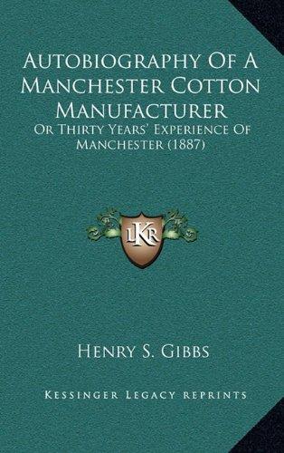 Foto Autobiography Of A Manchester Cotton Manufacturer: Or Thirty Years' Experience Of Manchester (1887)