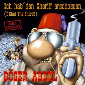 Foto Böser Abdul: Ich Hab Den Sheriff Erschossen CD