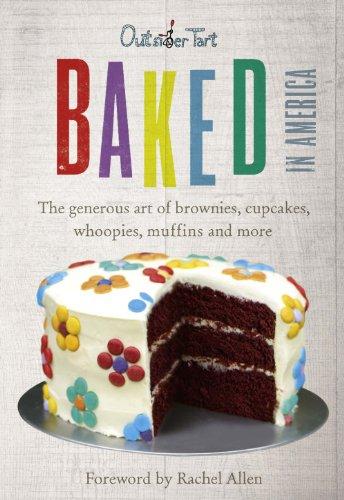 Foto Baked in America: The Generous Art of Brownies, Cupcakes, Whoopies, Muffins and More: The Generous Art of American Baking - Brownies, Cupcakes, Muffins and More