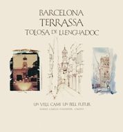 Foto Barcelona Terrassa Tolosa De Llenguadoc. Un Vell Camí, Un Bell Futur
