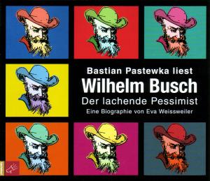 Foto Bastian Pastewka: Wilhelm Busch-Der lachende Pessimist CD