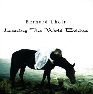 Foto Bernard LHoir: Leaving The World Behind CD