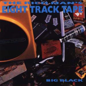 Foto Big Black: Rich Mans 8-Track CD