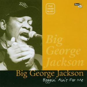 Foto Big George Jackson: Beggin Aint For Me CD
