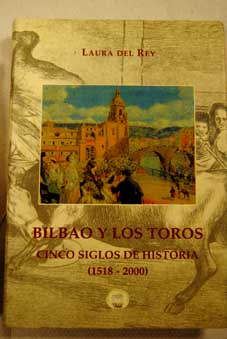 Foto Bilbao y los toros : cinco siglos de historia : (1518-2000)