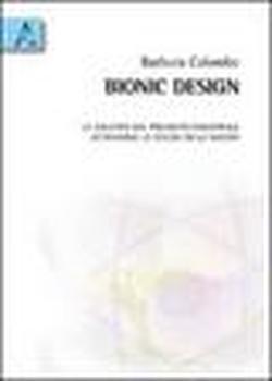 Foto Bionic design. Lo sviluppo del prodotto industriale attraverso lo studio della natura