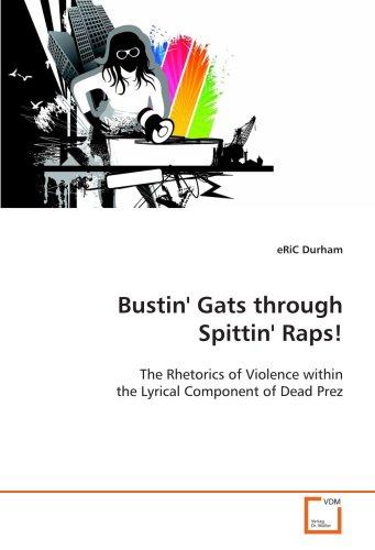 Foto Bustin' Gats through Spittin' Raps!: The Rhetorics of Violence within the Lyrical Component of Dead Prez
