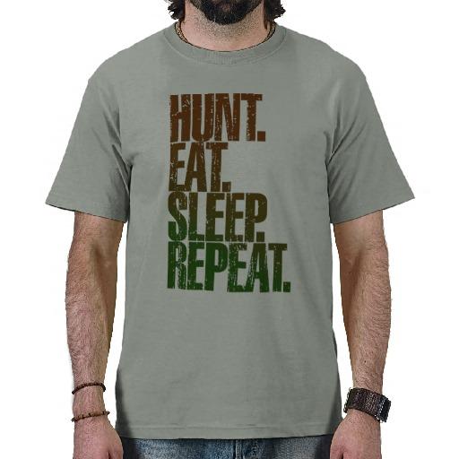 Foto Caza del cazador de la caza la ', come, duerme, Re Camisetas