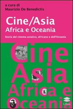 Foto Cine/Asia Africa e Oceania. Storia del cinema asiatico, africano e dell'Oceania