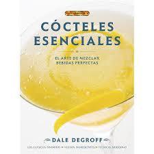 Foto Cocteles Esenciales: El Arte De Mezclar Bebidas Perfectas --  Dale Degroff