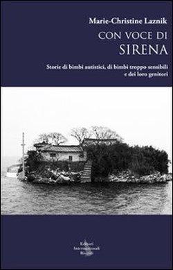 Foto Con voce di sirena. Storie di bimbi autistici, di bimbi troppo sensibili e dei loro genitori