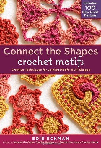 Foto Connect the Shapes Crochet Motifs: Creative Techniques for Joining Motifs of All Shapes