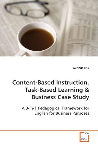Foto Content-Based Instruction, Task-Based Learning & Business Case Study: A 3-in-1 Pedagogical Framework for English for Business Purposes