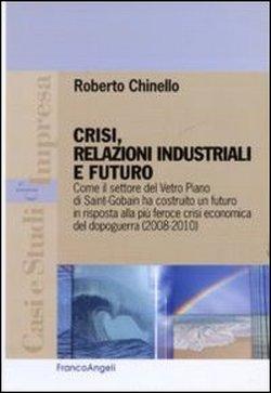Foto Crisi, relazioni industriali e futuro. Come il settore Vetro Piano di Saint-Gobain ha costruito un futuro in risposta alla più feroce crisi economica del dopoguerra