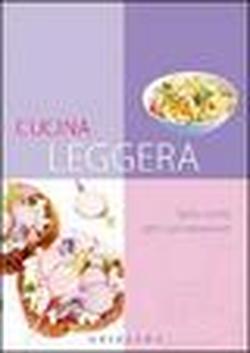 Foto Cucina leggera. Tante ricette per il tuo benessere