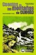 Foto Cuentos de las montañas de cuento (premio desnivel 2002 de litera tura de montaña, viajes y aventura) (en papel)