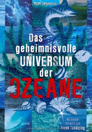 Foto Das geheimnisvolle UNIVERSUM der OZEANE: Mit einem Vorwort von Frank Schätzing
