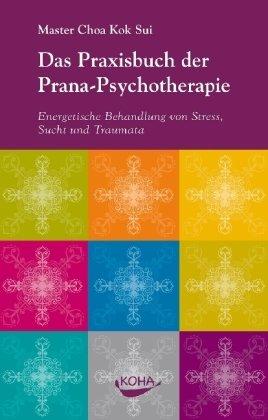 Foto Das Praxisbuch der Pranapsychotherapie: Energetische Behandlung von Stress, Sucht und Traumata