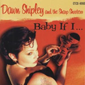 Foto Dawn Shipley & Sharp Sho: Bay If I CD