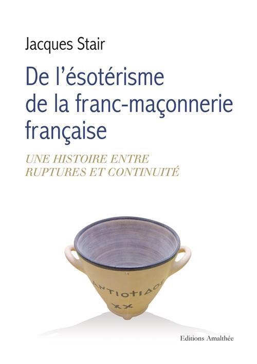 Foto De l'esoterisme de la franc-maconnerie francaise - une histoire entre ruptures et continuite