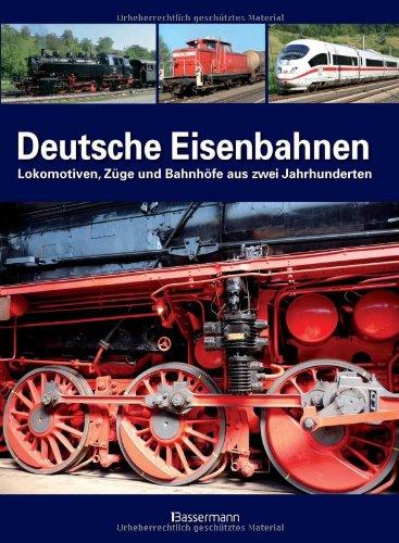 Foto Deutsche Eisenbahnen: Lokomotiven, Züge und Bahnhöfe aus zwei Jahrhunderten