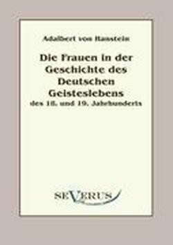 Foto Die Frauen in der Geschichte des Deutschen Geisteslebens des 18. und 19. Jahrhunderts