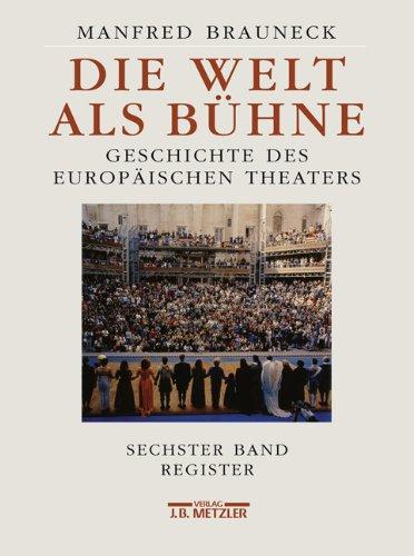 Foto Die Welt als Bühne: Geschichte des europäischen Theaters. Chronik, Bibliographie, Register