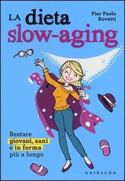 Foto Dieta slow-aging. Restare giovani, sani e in forma più a lungo