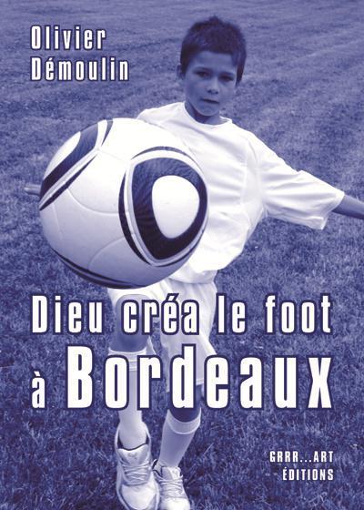 Foto Dieu créa le foot à Bordeaux