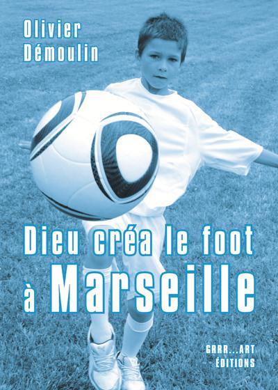 Foto Dieu créa le foot à Marseille