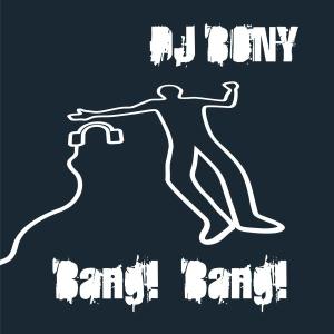 Foto DJ Bony: Bang! Bang! CD Maxi Single