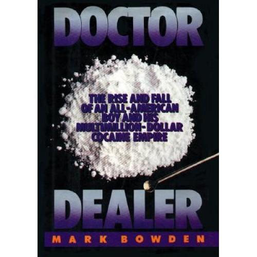 Foto Doctor Dealer: The Rise and Fall of an All-American Boy and His Multimillion-Dollar Cocaine Empire