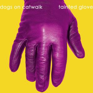 Foto Dogs On Catwalk: Tainted Glove CD