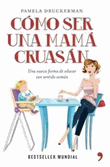 Foto Druckerman, Pamela - Como Ser Una Mama Cruasán - Temas De Hoy