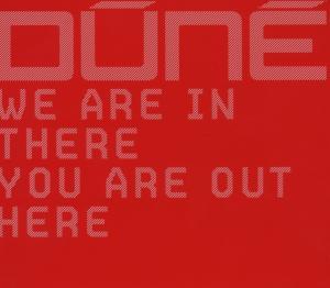 Foto Dune: We Are In There You Are Out Here CD