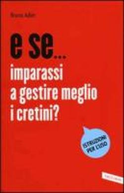 Foto E se... imparassi a gestire meglio i cretini?